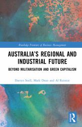 Australia's Regional and Industrial Future : Beyond Militarisation and Green Capitalism