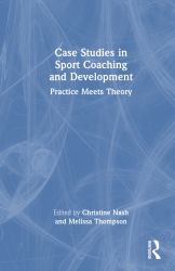 Case Studies in Sport Coaching and Development : Practice Meets Theory