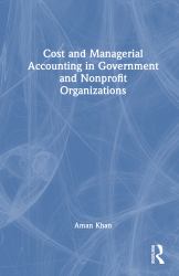 Cost and Managerial Accounting in Government and Nonprofit Organizations