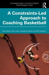 A Constraints-Led Approach to Coaching Basketball