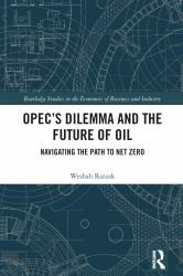 Opec's Dilemma and the Future of Oil : Navigating the Path to Net Zero