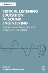 Critical Listening Education in Sound Engineering : Theories and Strategies for Segmented Learning