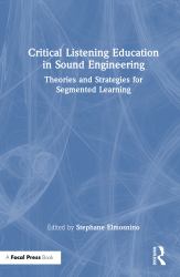 Critical Listening Education in Sound Engineering : Theories and Strategies for Segmented Learning