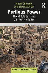 Perilous Power : The Middle East and U. S. Foreign Policy
