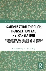 Canonisation Through Translation and Retranslation : Digital Humanities Analyses of the English Translations of Journey to the West