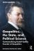 Geopolitics, the State, and Political Science : Contextualizing Rudolf Kjellén, Founder of Geopolitics