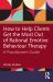 How to Help Clients Get the Most Out of Rational Emotive Behaviour Therapy : A Therapist's Guide
