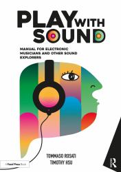 Play with Sound : Manual for Electronic Musicians and Other Sound Explorers