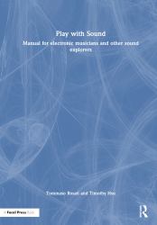 Play with Sound : Manual for Electronic Musicians and Other Sound Explorers