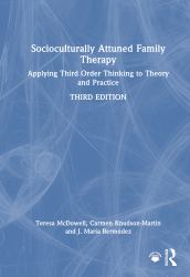 Socioculturally Attuned Family Therapy : Applying Third Order Thinking to Theory and Practice