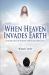 When Heaven Invades Earth : God Inhales Our Worship and Exhales His Glory