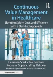 Continuous Value Management in Healthcare : Elevating Safety, Cost and Efficiency with a Staff-Led Approach