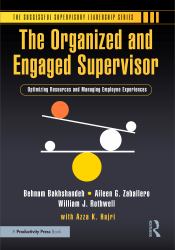 The Organized and Engaged Supervisor : Optimizing Resources and Managing Employee Experiences