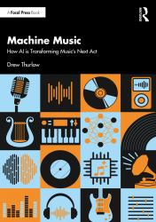 Machine Music : How AI Is Transforming Music's Next Act