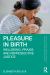 Pleasure in Birth : Wellbeing, Praxis, and Reproductive Justice