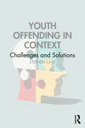 Youth Offending in Context : Challenges and Solutions
