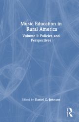 Music Education in Rural America Volume I : Policies and Perspectives