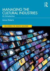 Managing the Cultural Industries : An Introduction