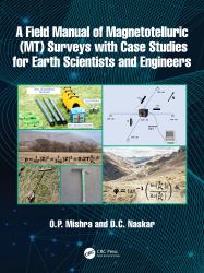 A Field Manual of Magnetotelluric (MT) Surveys with Case Studies for Earth Scientists and Engineers