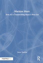 Machine Music : How AI Is Transforming Music's Next Act