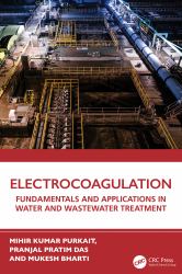 Electrocoagulation : Fundamentals and Applications in Water and Wastewater Treatment