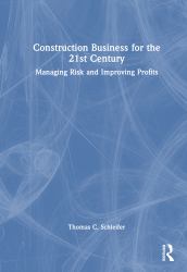 Construction Business for the 21st Century : Managing Risk and Improving Profits