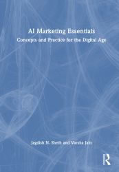 AI Marketing Essentials : Concepts and Practice for the Digital Age