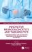 Innovative Neurodiagnostics and Therapeutics : Understanding and Advancing Treatment for Neurological Disorders