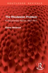 The Rhodesian Problem : A Documentary Record 1923-1973