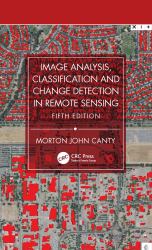 Image Analysis, Classification and Change Detection in Remote Sensing : With Algorithms for Python