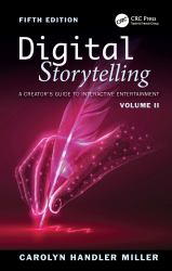 Digital Storytelling : A Creator's Guide to Interactive Entertainment, Volume II