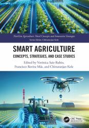 Smart Agriculture : Concepts, Strategies, and Case Studies