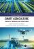 Smart Agriculture : Concepts, Strategies, and Case Studies
