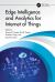 Edge Intelligence and Analytics for Internet of Things