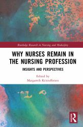 Why Nurses Remain in the Nursing Profession : Insights and Perspectives