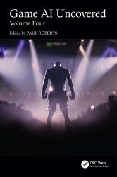 Game AI Uncovered : Volume Four