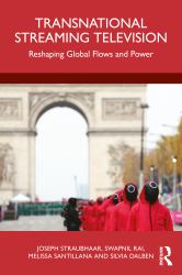 Transnational Streaming Television : Transforming the Relations of Global Companies, Nations, Language and Culture