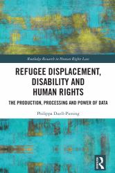Refugee Displacement, Disability and Human Rights : The Production, Processing and Power of Data
