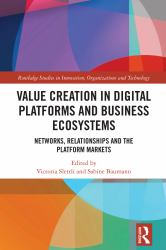 Value Creation in Digital Platforms and Business Ecosystems : Networks, Relationships and the Platform Markets