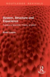 System, Structure and Experience : Toward a Scientific Theory of Mind