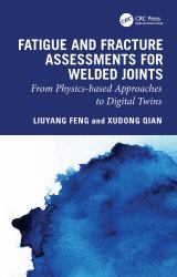 Fatigue and Fracture Assessments for Welded Joints : From Physics-Based Approaches to Digital Twins