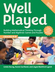 Well Played, Grades 6-8 : Building Mathematical Thinking Through Number and Algebraic Games and Puzzles