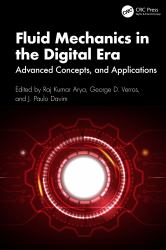 Fluid Mechanics in the Digital Era : Advanced Concepts and Applications