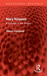 Mary Kingsley : A Victorian in the Jungle