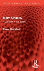 Mary Kingsley : A Victorian in the Jungle