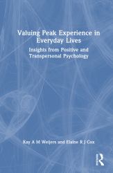 Valuing Peak Experience in Everyday Lives : Insights from Positive and Transpersonal Psychology