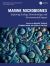 Marine Microbiomes : Exploring Ecology, Biotechnology, and Environmental Impact