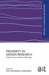 Proximity in Design Research : People, Processes, Products, Philosophy