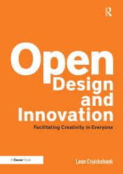 Open Design and Innovation : Facilitating Creativity in Everyone