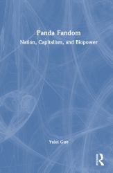 Panda Fandom : Nation, Capitalism, and Biopower